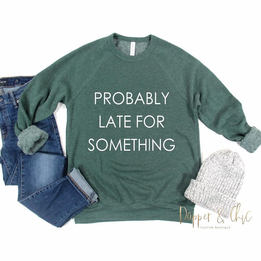 probably late for something