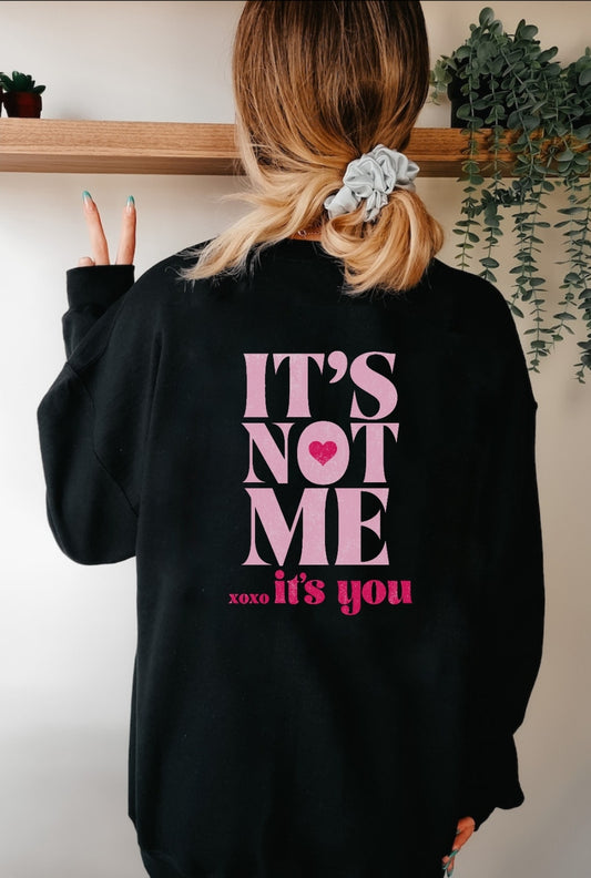 It's Not Me It's You