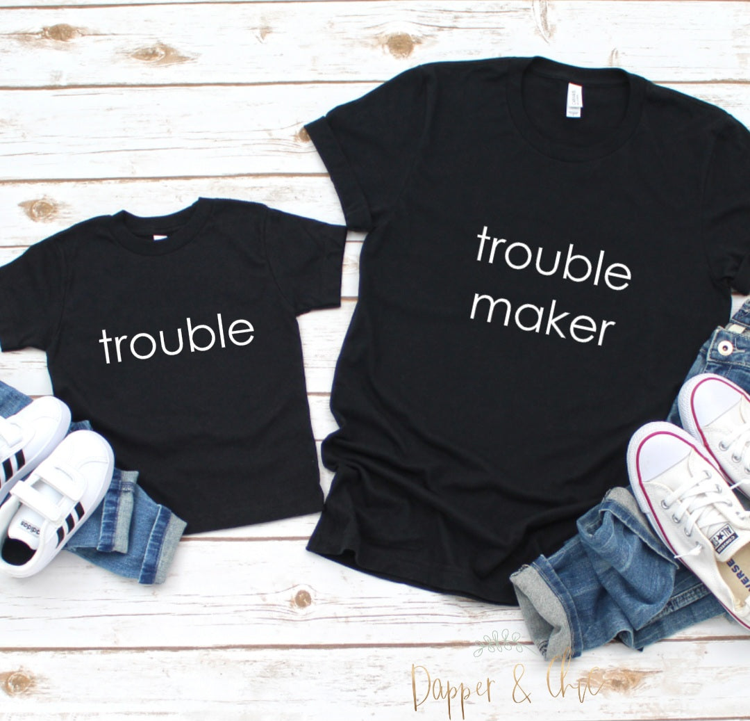 Trouble + Trouble Maker
