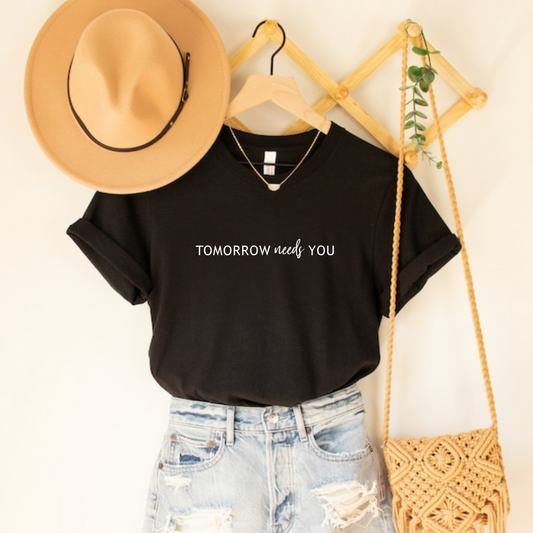 Tomorrow Needs You Tee